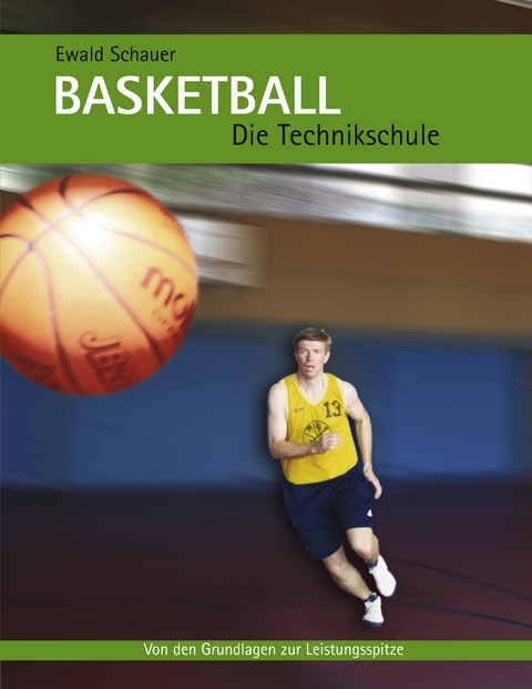 Basketball - Die Technikschule - Ewald Schauer