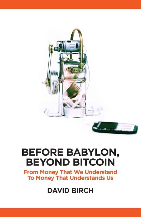 Before Babylon, Beyond Bitcoin - David Birch