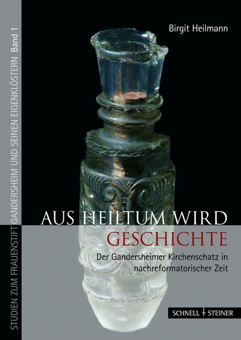Aus Heiltum wird Geschichte - Birgit Heilmann