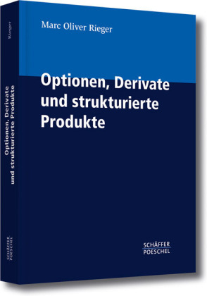 Optionen, Derivate und strukturierte Produkte - Marc Oliver Rieger