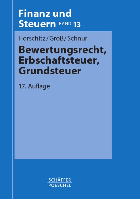 Bewertungsrecht, Erbschaftsteuer, Grundsteuer - Harald Horschitz, Walter Gro&szlig;, Peter Schnur