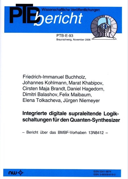 Integrierte digitale supraleitende Logikschaltung f&uuml;r den Quanten-Synthesizer - F I Buchholz, J Kohlmann, M Khabipov, C M Brandt, D Hagedorn, D Balashov, F Maibaum, E Tolkacheva, J Niemeyer