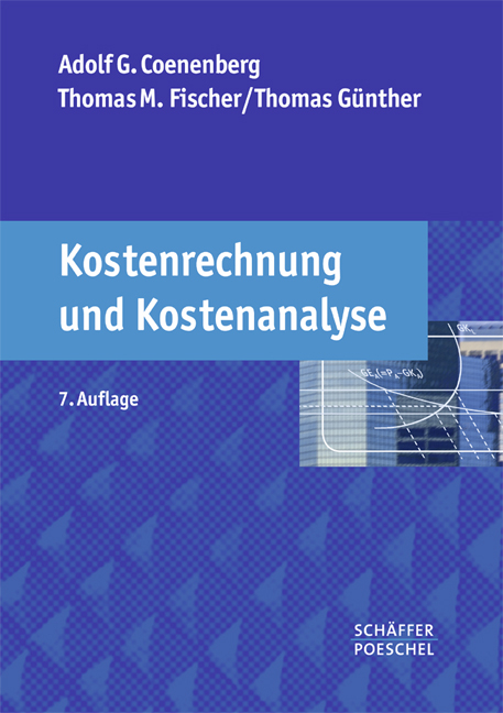 Kostenrechnung und Kostenanalyse - Adolf G. Coenenberg, Thomas M. Fischer, Thomas G&uuml;nther