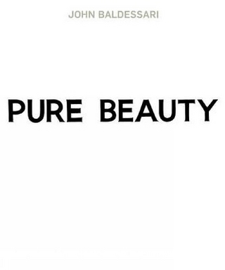John Baldessari: Pure Beauty