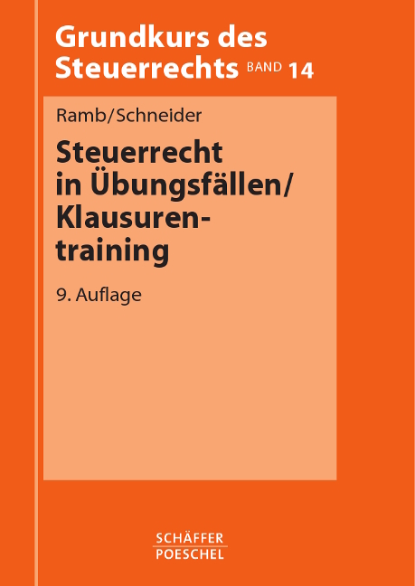 Steuerrecht in &Uuml;bungsf&auml;llen / Klausurentraining - J&ouml;rg Ramb, Josef Schneider