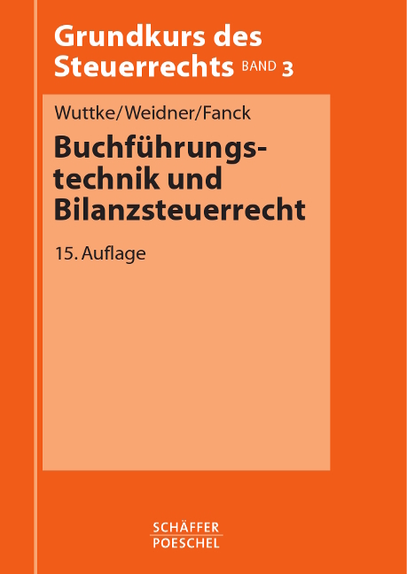 Buchf&uuml;hrungstechnik und Bilanzsteuerrecht - Ralf Wuttke, Werner Weidner, Bernfried Fanck