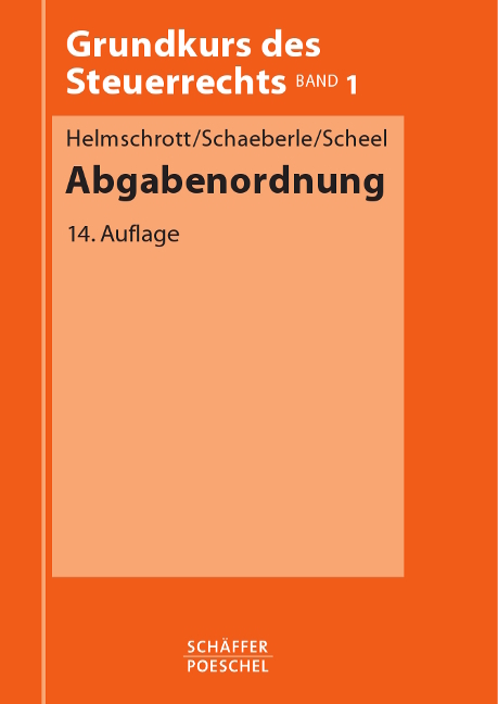Abgabenordnung - Hans Helmschrott, J&uuml;rgen Schaeberle, Thomas Scheel