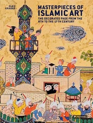 Masterpieces of Islamic Art - Oleg Grabar