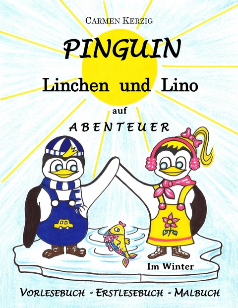 Pinguin Linchen und Lino auf Abenteuer im Winter - Carmen Kerzig