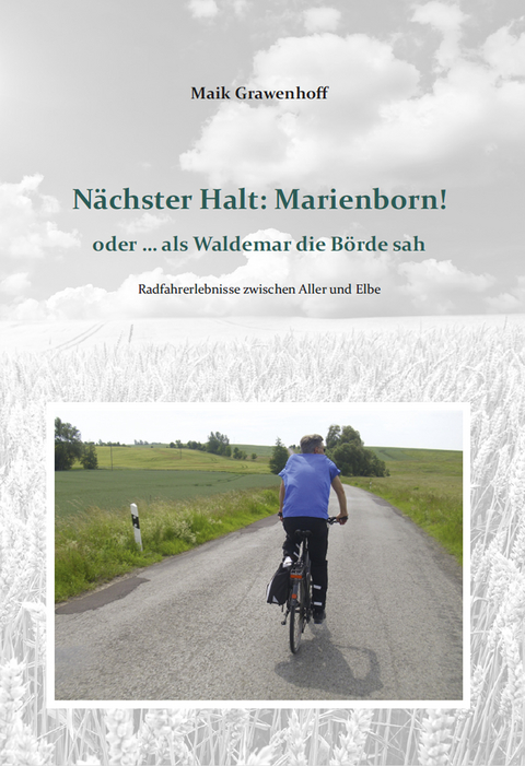 N&auml;chster Halt: Marienborn! oder ... als Waldemar die B&ouml;rde sah - Maik Grawenhoff