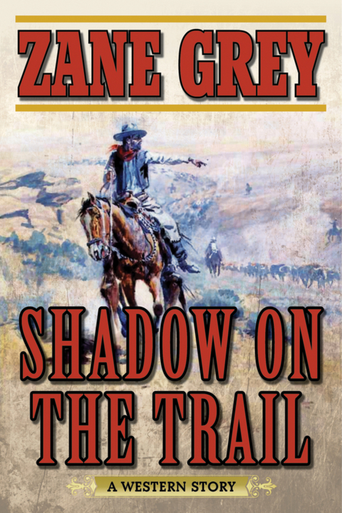 Shadow on the Trail -  Zane Grey