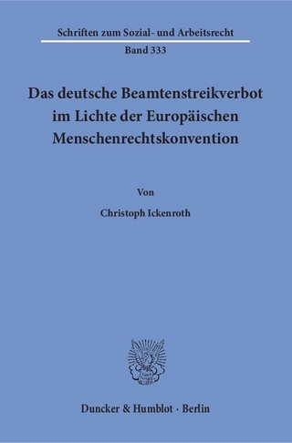 Das deutsche Beamtenstreikverbot im Lichte der Europäischen Menschenrechtskonvention.