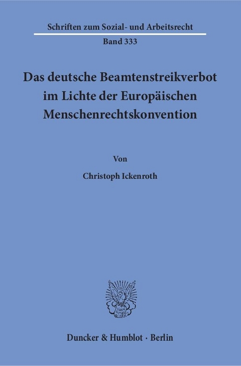 Das deutsche Beamtenstreikverbot im Lichte der Europ&auml;ischen Menschenrechtskonvention. - Christoph Ickenroth