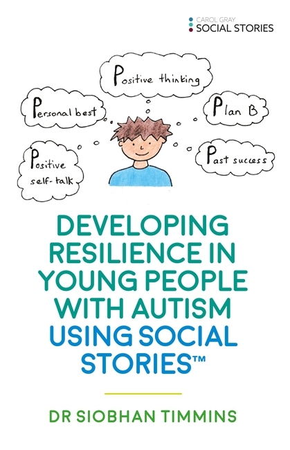 Developing Resilience in Young People with Autism using Social Stories&trade; - Siobhan Timmins