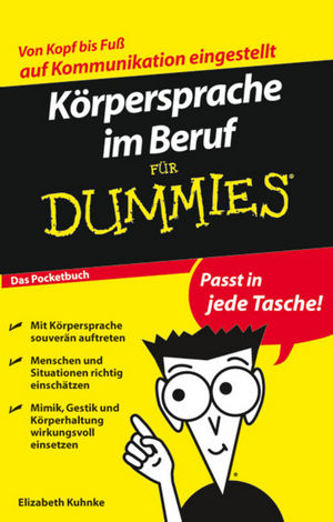 Körpersprache im Beruf für Dummies Das Pocketbuch - Elizabeth Kuhnke