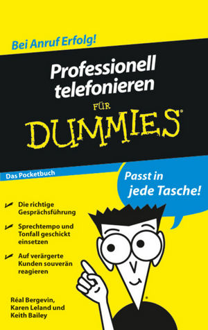 Professionell telefonieren f&uuml;r Dummies Das Pocketbuch - R&eacute;al Bergevin, Karen Leland, Keith Bailey