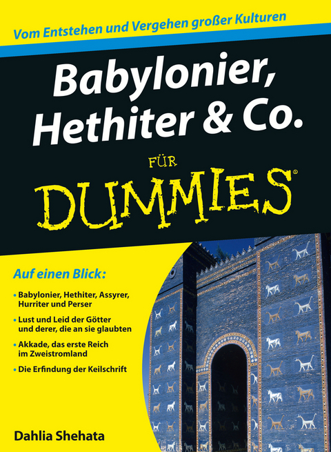 Babylonier, Hethiter & Co. f&uuml;r Dummies - Dahlia Shehata