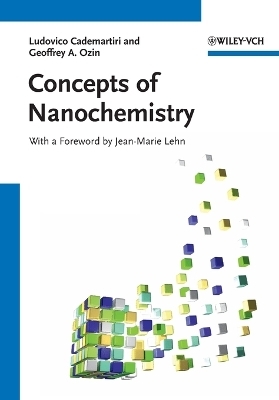 Concepts of Nanochemistry - Ludovico Cademartiri, Geoffrey A. Ozin