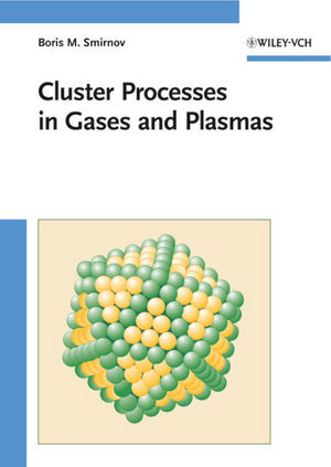 Cluster Processes in Gases and Plasmas - Boris M. Smirnov