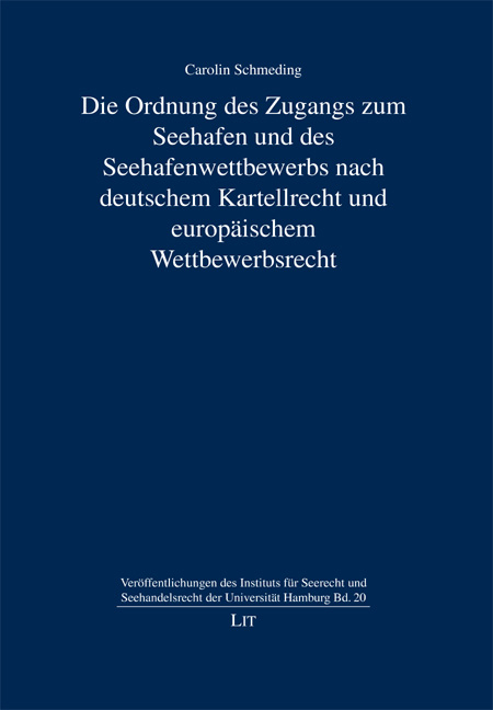 Die Ordnung des Zugangs zum Seehafen und des Seehafenwettbewerbs nach deutschem Kartellrecht und europ&auml;ischem Wettbewerbsrecht - Carolin Schmeding