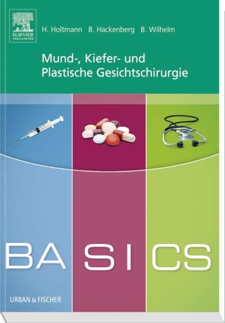 BASICS Mund-, Kiefer- und Plastische Gesichtschirurgie - Henrik Holtmann, Berit Hackenberg, Sven Bastian Wilhelm