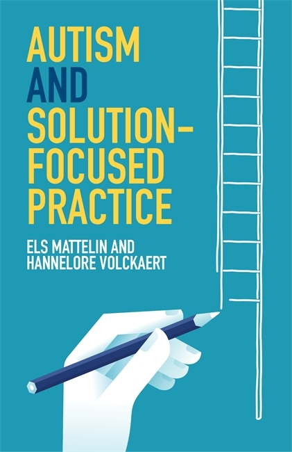 Autism and Solution-focused Practice - Els Mattelin, Hannelore Volckaert