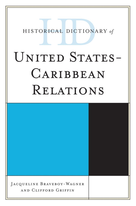 Historical Dictionary of United States-Caribbean Relations -  Jacqueline Braveboy-Wagner,  Clifford Griffin