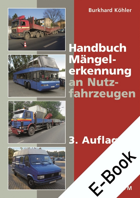Handbuch M&auml;ngelerkennung an Nutzfahrzeugen E-Bundle - Burkhard K&ouml;hler