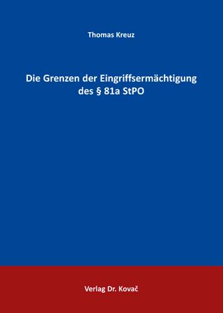 Die Grenzen der Eingriffsermächtigung des § 81a StPO