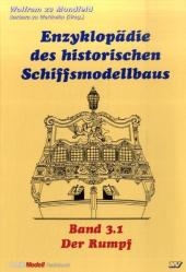 Enzyklopädie des historischen Schiffsmodellbaus / Der Rumpf, Teil 1 - Wolfram zu Mondfeld