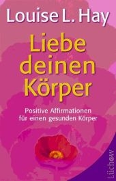 Liebe deinen K&ouml;rper - Louise L Hay