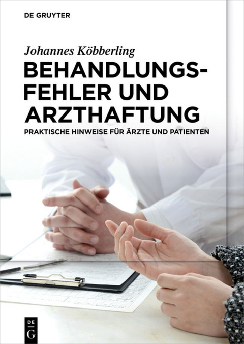 Behandlungsfehler und Arzthaftung - Johannes K&ouml;bberling, Wolfgang Gaidzik