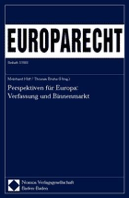 Perspektiven f&uuml;r Europa: Verfassung und Binnenmarkt - 