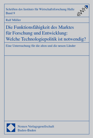 Die Funktionsfähigkeit des Marktes für Forschung und Entwicklung: Welche Technologiepolitik ist notwendig?