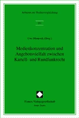 Medienkonzentration und Angebotsvielfalt zwischen Kartell- und Rundfunkrecht