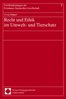 Recht und Ethik im Umwelt- und Tierschutz