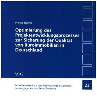 Optimierung des Projektentwicklungsprozesses zur Sicherung der Qualität von Büroimmobilien in Deutschland