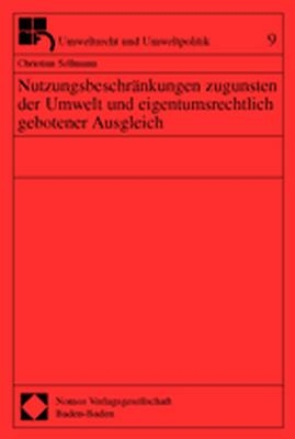 Nutzungsbeschränkungen zugunsten der Umwelt und eigentumsrechtlich gebotener Ausgleich