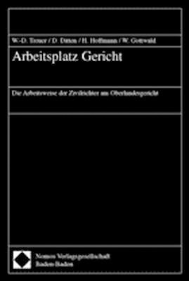 Arbeitsplatz Gericht - Wolf-Dieter Treuer, Dietrich Ditten, Helmut Hoffmann, Walther Gottwald