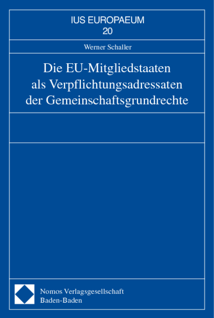 Die EU-Mitgliedstaaten als Verpflichtungsadressaten der Gemeinschaftsgrundrechte - Werner Schaller