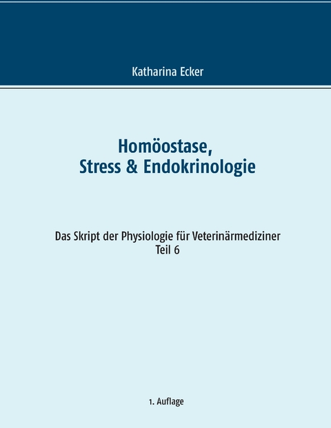 Hom&ouml;ostase, Stress & Endokrinologie - Katharina Ecker