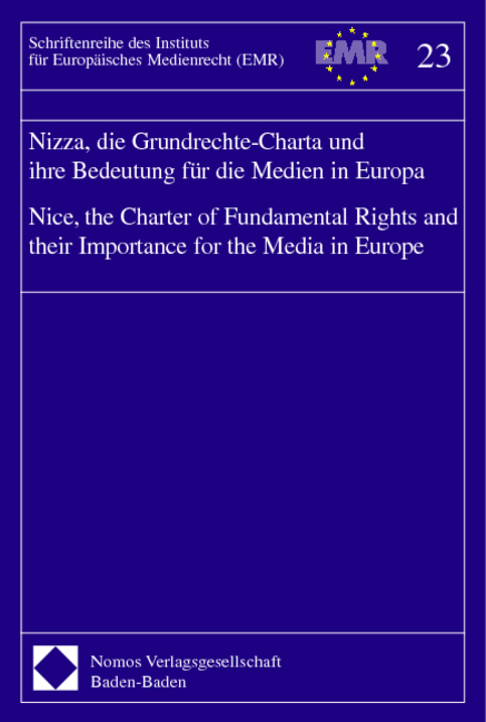 Nizza, die Grundrechte-Charta und ihre Bedeutung f&uuml;r die Medien in Europa - Nice, the Charter of Fundamental Rights and their Importance for the Media in Europe