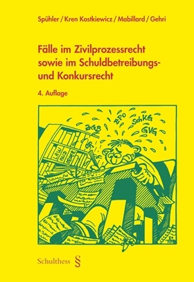 F&auml;lle im Zivilprozessrecht sowie im Schuldbetreibungs- und Konkursrecht - Karl Sp&uuml;hler, Jolanta Kren Kostkiewicz, Ramon Mabillard, Myriam A. Gehri