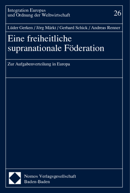 Eine freiheitliche supranationale F&ouml;deration - L&uuml;der Gerken, J&ouml;rg M&auml;rkt, Gerhard Schick, Andreas Renner
