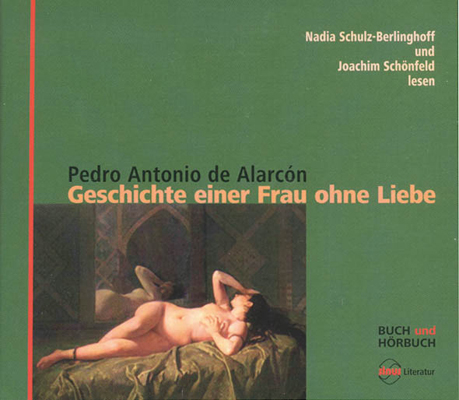 Geschichte einer Frau ohne Liebe - Pedro Antonio de Alarc&oacute;n