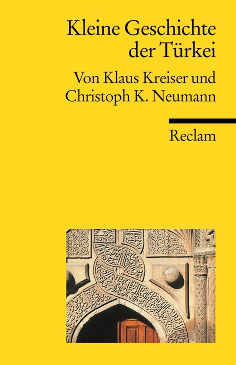 Kleine Geschichte der T&uuml;rkei - Klaus Kreiser, Christoph K. Neumann