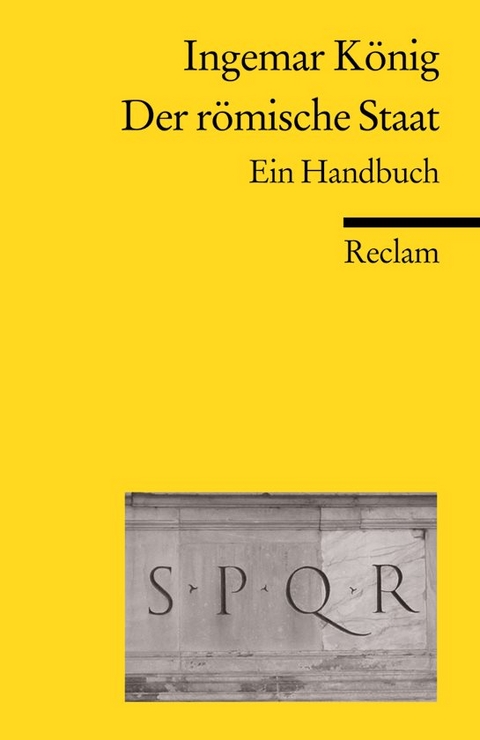 Der r&ouml;mische Staat. Ein Handbuch - Ingemar K&ouml;nig