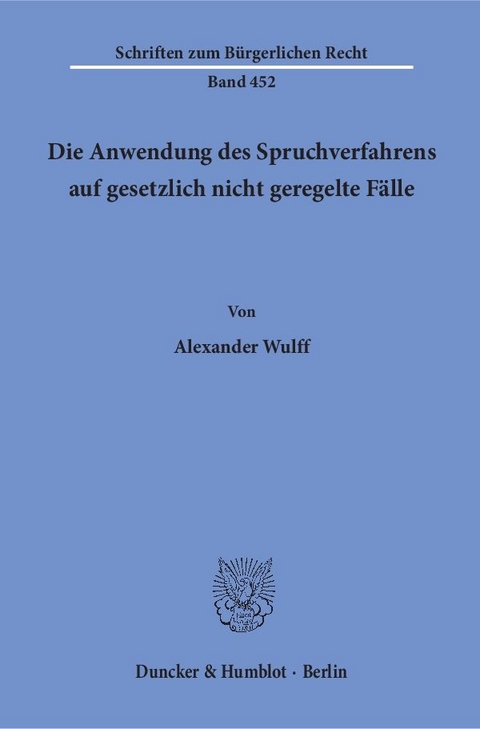 Die Anwendung des Spruchverfahrens auf gesetzlich nicht geregelte Fälle. - Alexander Wulff