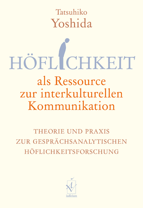 Höflichkeit als Ressource zur interkulturellen Kommunikation - Tatsuhiko Yoshida