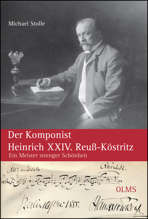 Der Komponist Heinrich XXIV. Reu&szlig;-K&ouml;stritz - Michael Stolle